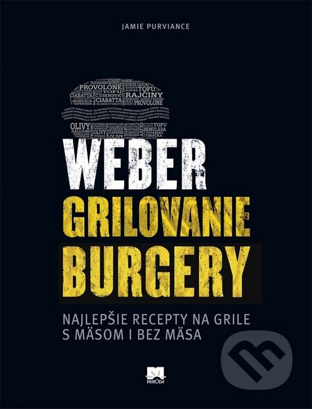 Kniha: Weber - Grilovanie, Burgery (Jamie Purviance). Príroda, 2016 Kniha: Weber - Grilovanie, Burgery (Jamie Purviance). Príroda, 2016