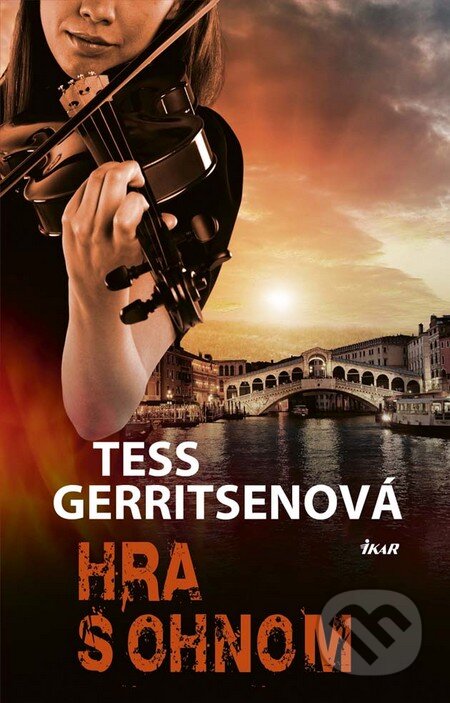 Kniha: Hra s ohňom (Tess Gerritsen). Ikar, 2016 Kniha: Hra s ohňom (Tess Gerritsen). Ikar, 2016