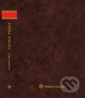 Kniha: Teorie práva (František Weyr). Wolters Kluwer ČR, 2016 Kniha: Teorie práva (František Weyr). Wolters Kluwer ČR, 2016