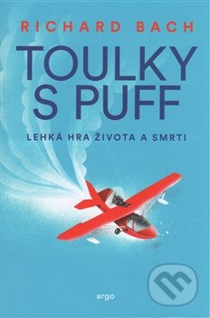 Kniha: Toulky s Puff (Richard Bach). Argo, 2016 Kniha: Toulky s Puff (Richard Bach). Argo, 2016