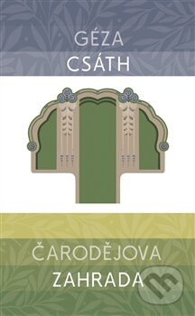 Kniha: Čarodějova zahrada (Géza Csáth). Runa, 2016 Kniha: Čarodějova zahrada (Géza Csáth). Runa, 2016