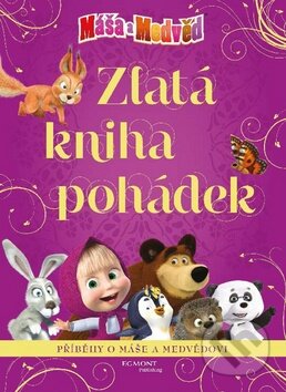 Kniha: Máša a medvěd: Zlatá kniha pohádek (Egmont ČR). Egmont ČR, 2016 Kniha: Máša a medvěd: Zlatá kniha pohádek (Egmont ČR). Egmont ČR, 2016