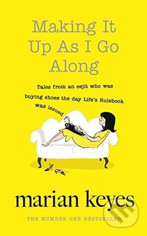 Kniha: Making It Up as I Go Along (Marian Keyes). Penguin Books, 2016 Kniha: Making It Up as I Go Along (Marian Keyes). Penguin Books, 2016