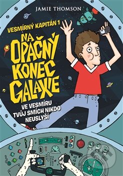 Kniha: Na opačný konec galaxie (Jamie Thomson). Argo, 2016 Kniha: Na opačný konec galaxie (Jamie Thomson). Argo, 2016