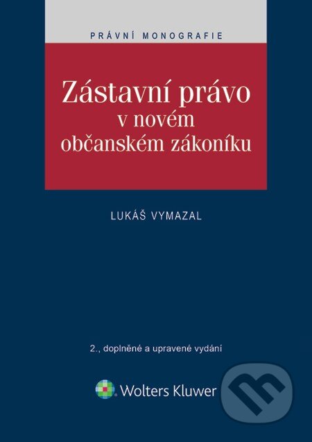 E-kniha: Zástavní právo v novém občanském zákoníku (Lukáš Vymazal). Wolters Kluwer, 2015 E-kniha: Zástavní právo v novém občanském zákoníku (Lukáš Vymazal). Wolters Kluwer, 2015