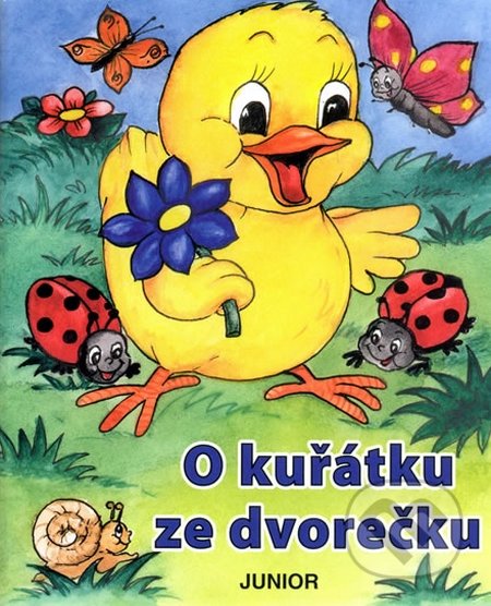 Kniha: O kuřátku ze dvorečku (Nakladatelství Junior). Nakladatelství Junior, 2010 Kniha: O kuřátku ze dvorečku (Nakladatelství Junior). Nakladatelství Junior, 2010