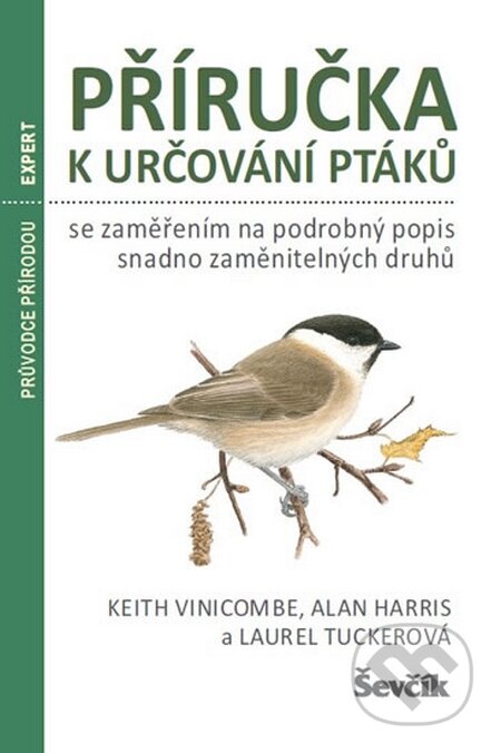 Kniha: Příručka k určování ptáků se zaměřením na podrobný popis snadno zaměnitelných druhů (Alan Harris, Keith Vinicombe a Laurel Tucker). Ševčík, 2016 Kniha: Příručka k určování ptáků se zaměřením na podrobný popis snadno zaměnitelných druhů (Alan Harris, Keith Vinicombe a Laurel Tucker). Ševčík, 2016
