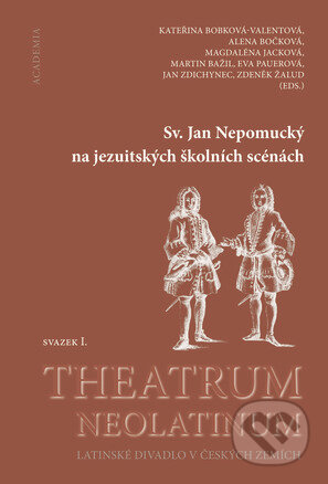 Kniha: Sv. Jan Nepomucký na jezuitských školních scénách (Kateřina Bobková Valentová). Academia, 2016 Kniha: Sv. Jan Nepomucký na jezuitských školních scénách (Kateřina Bobková Valentová). Academia, 2016