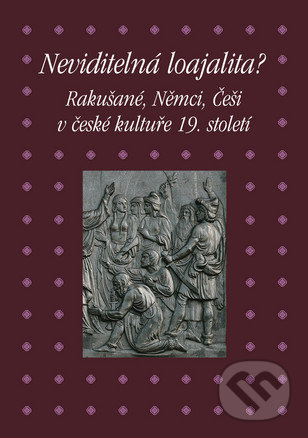 Kniha: Neviditelná loajalita (Autorský kolektív). Academia, 2016 Kniha: Neviditelná loajalita (Autorský kolektív). Academia, 2016