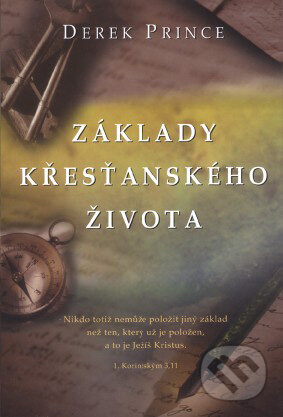 Kniha: Základy křesťanského života (Derek Prince). Postilla, 2006 Kniha: Základy křesťanského života (Derek Prince). Postilla, 2006