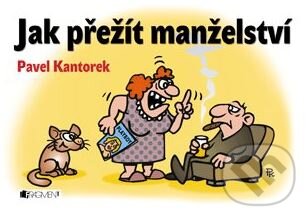 Kniha: Jak přežít manželství (Pavel Kantorek). Nakladatelství Fragment, 2013 Kniha: Jak přežít manželství (Pavel Kantorek). Nakladatelství Fragment, 2013