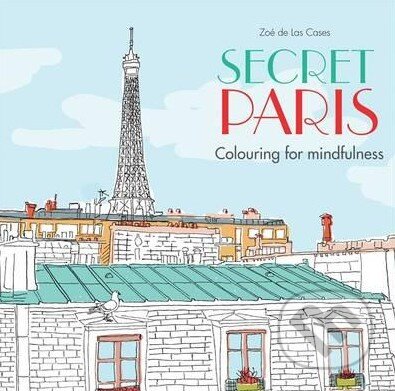 Kniha: Secret Paris (Zoé de Las Cases). Octopus Publishing Group, 2015 Kniha: Secret Paris (Zoé de Las Cases). Octopus Publishing Group, 2015