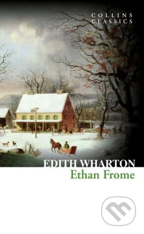Kniha: Ethan Frome (Edith Wharton). HarperCollins, 2015 Kniha: Ethan Frome (Edith Wharton). HarperCollins, 2015