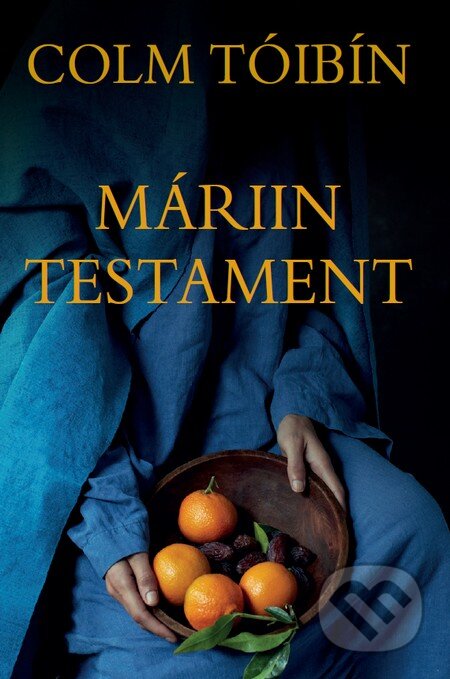 Kniha: Máriin testament (Colm Tóibín). Tatran, 2016 Kniha: Máriin testament (Colm Tóibín). Tatran, 2016