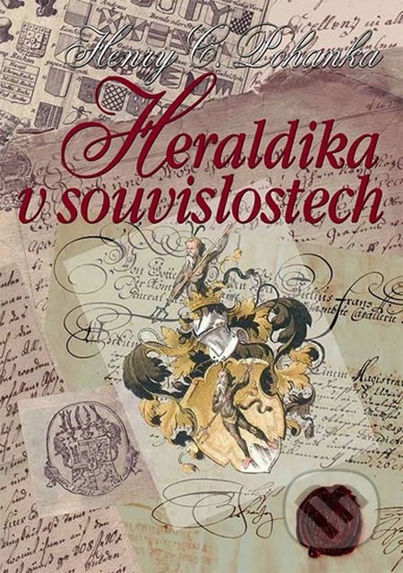 Heraldika v souvislostech - Henry Camillo Pohanka, Agentura Pankrác, 2013