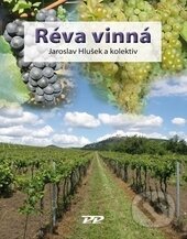 Kniha: Réva vinná (Jaroslav Hlušek a kolektív). Profi Press, 2015 Kniha: Réva vinná (Jaroslav Hlušek a kolektív). Profi Press, 2015