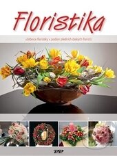 Kniha: Floristika (Autorský kolektív). Profi Press, 2011 Kniha: Floristika (Autorský kolektív). Profi Press, 2011