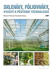 Kniha: Skleníky, fóliovníky (František Kobza a Robert Pokluda). Profi Press, 2011 Kniha: Skleníky, fóliovníky (František Kobza a Robert Pokluda). Profi Press, 2011