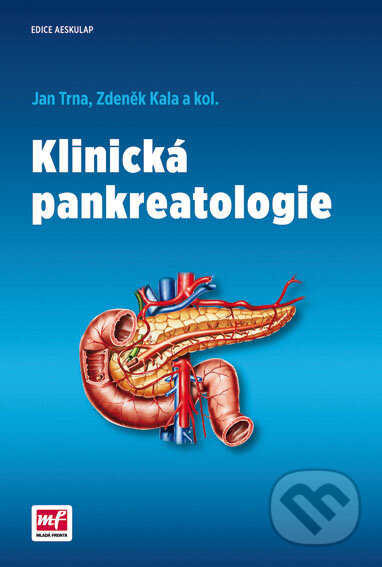 Kniha: Klinická pankreatologie (Jan Trna a Zdeněk Kala). Mladá fronta, 2016 Kniha: Klinická pankreatologie (Jan Trna a Zdeněk Kala). Mladá fronta, 2016