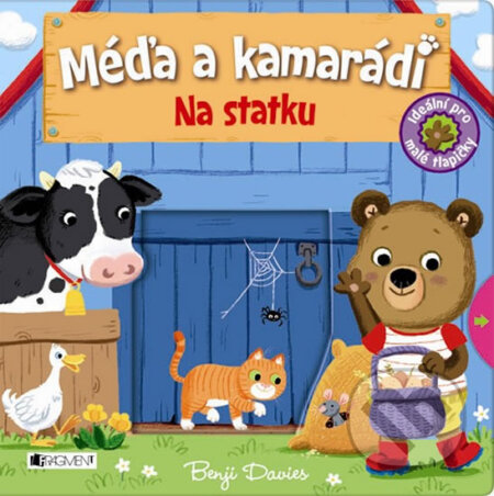 Kniha: Méďa a kamarádi: Na statku (Benji Davies). Nakladatelství Fragment, 2014 Kniha: Méďa a kamarádi: Na statku (Benji Davies). Nakladatelství Fragment, 2014