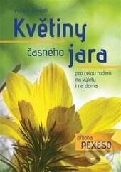 Kniha: Květiny časného jara pro celou rodinu (Vojtěch Zavadil). Kořeny, 2016 Kniha: Květiny časného jara pro celou rodinu (Vojtěch Zavadil). Kořeny, 2016