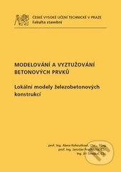 Kniha: Modelování a vyztužování betonových prvků (Alena Kohoutková, Jaroslav Procházka a Jiří Šmejkal). ČVUT, 2016 Kniha: Modelování a vyztužování betonových prvků (Alena Kohoutková, Jaroslav Procházka a Jiří Šmejkal). ČVUT, 2016