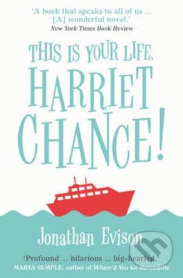 Kniha: This is Your Life, Harriet Chance! (Jonathan Evison). Windmill Books, 2016 Kniha: This is Your Life, Harriet Chance! (Jonathan Evison). Windmill Books, 2016