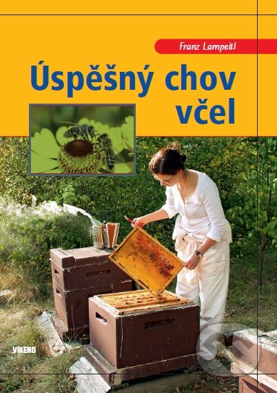 Kniha: Úspěšný chov včel (Franz Lampeitl). Víkend, 2016 Kniha: Úspěšný chov včel (Franz Lampeitl). Víkend, 2016