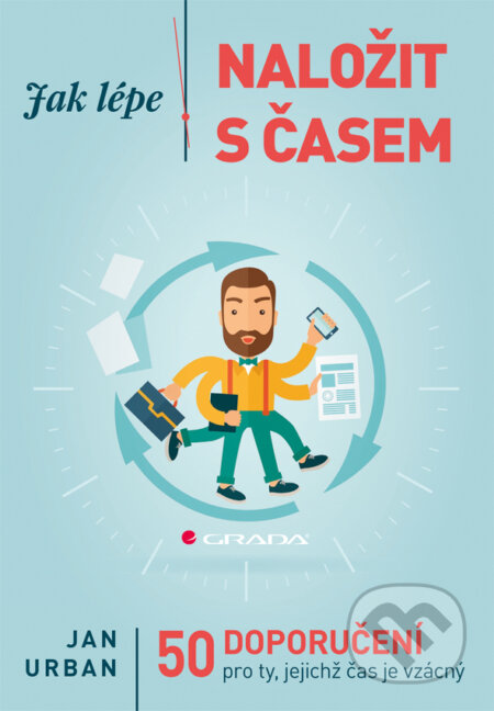 E-kniha: Jak lépe naložit s časem (Jan Urban). Grada, 2015 E-kniha: Jak lépe naložit s časem (Jan Urban). Grada, 2015