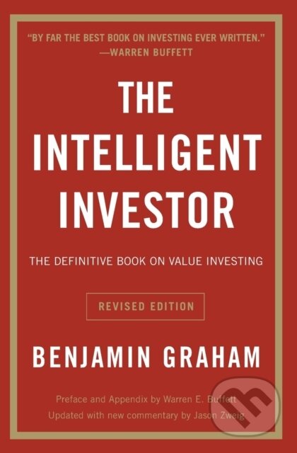 Kniha: The Intelligent Investor (Benjamin Graham a Jason Zweig). HarperCollins, 2006 Kniha: The Intelligent Investor (Benjamin Graham a Jason Zweig). HarperCollins, 2006