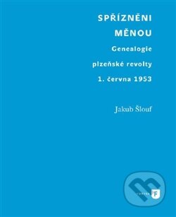 Kniha: Spřízněni měnou (Jakub Šlouf). Filozofická fakulta UK v Praze, 2016 Kniha: Spřízněni měnou (Jakub Šlouf). Filozofická fakulta UK v Praze, 2016