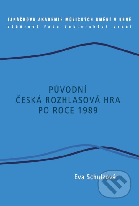 Kniha: Původní česká rozhlasová hra po roce 1989 (Eva Schulzová). Janáčkova akademie múzických umění v Brně, 2014 Kniha: Původní česká rozhlasová hra po roce 1989 (Eva Schulzová). Janáčkova akademie múzických umění v Brně, 2014