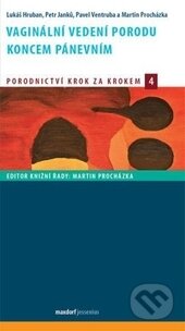 Kniha: Vaginální vedení porodu koncem pánevním (Lukáš Hruban a kolektív). Maxdorf, 2016 Kniha: Vaginální vedení porodu koncem pánevním (Lukáš Hruban a kolektív). Maxdorf, 2016