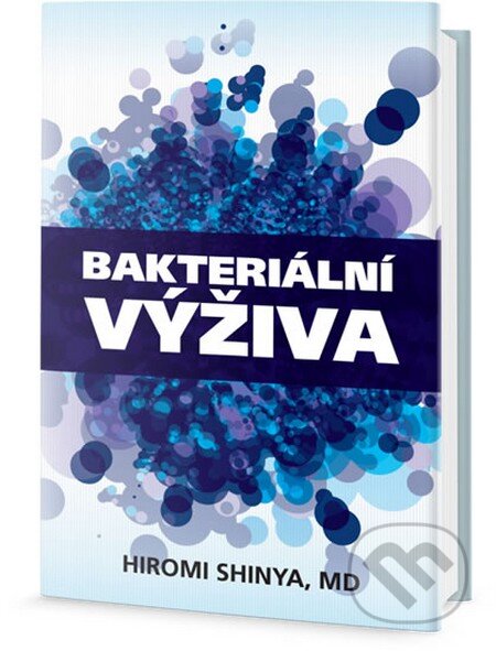 Kniha: Bakteriální výživa (Hiromi Shinya). Edice knihy Omega, 2016 Kniha: Bakteriální výživa (Hiromi Shinya). Edice knihy Omega, 2016