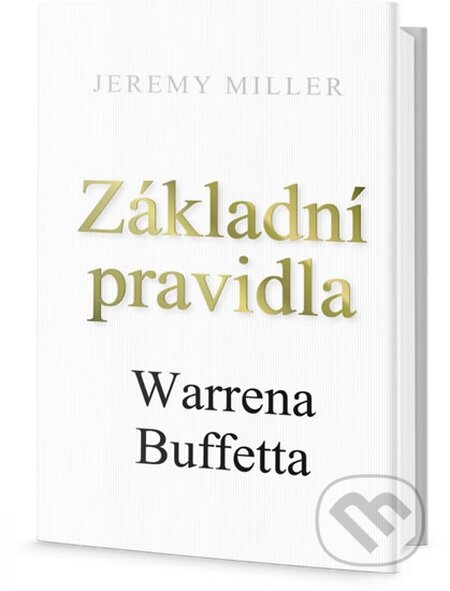 Kniha: Základní pravidla Warrena Buffeta (Jeremy Miller). Edice knihy Omega, 2016 Kniha: Základní pravidla Warrena Buffeta (Jeremy Miller). Edice knihy Omega, 2016