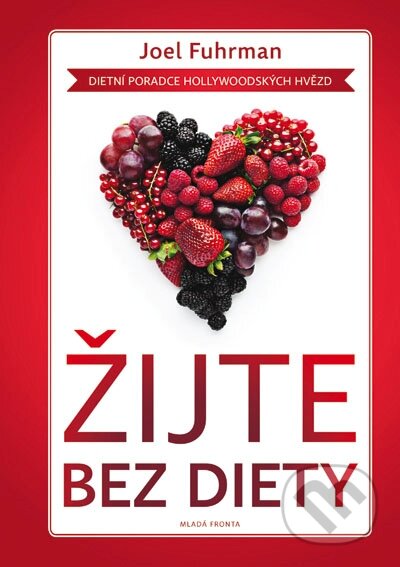 Kniha: Žijte bez diety (Joel Fuhrman). Mladá fronta, 2016 Kniha: Žijte bez diety (Joel Fuhrman). Mladá fronta, 2016