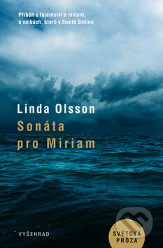 Kniha: Sonáta pro Miriam (Linda Olsson). Vyšehrad, 2016 Kniha: Sonáta pro Miriam (Linda Olsson). Vyšehrad, 2016