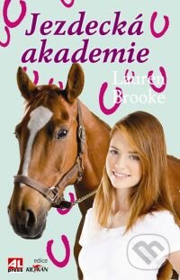 Kniha: Jezdecká akademie (Lauren Brooke). Alpress, 2013 Kniha: Jezdecká akademie (Lauren Brooke). Alpress, 2013