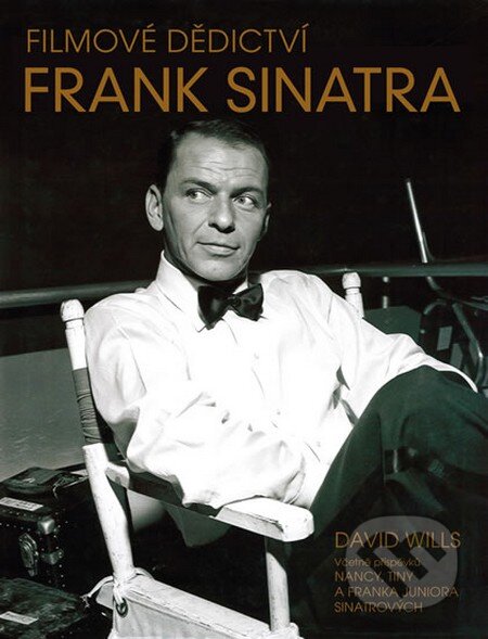 Kniha: Frank Sinatra - Filmové dědictví (David Wills). Edice knihy Omega, 2016 Kniha: Frank Sinatra - Filmové dědictví (David Wills). Edice knihy Omega, 2016