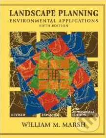 Kniha: Landscape Planning (William Marsh). John Wiley & Sons, 2010 Kniha: Landscape Planning (William Marsh). John Wiley & Sons, 2010