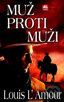 Kniha: Muž proti muži (Louis L' Amour). Alpress, 2016 Kniha: Muž proti muži (Louis L' Amour). Alpress, 2016