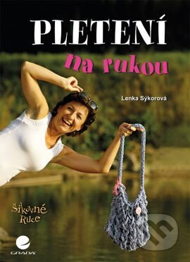 Kniha: Pletení na rukou (Lenka Sýkorová). Grada, 2016 Kniha: Pletení na rukou (Lenka Sýkorová). Grada, 2016
