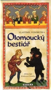 Kniha: Olomoucký bestiář (Vlastimil Vondruška). Moba, 2016 Kniha: Olomoucký bestiář (Vlastimil Vondruška). Moba, 2016