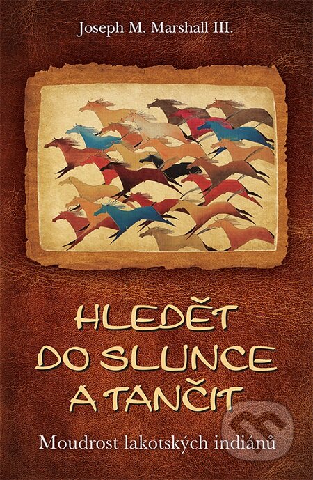 E-kniha: Hledět do slunce a tančit (Joseph M. Marshall III.). Synergie, 2016 E-kniha: Hledět do slunce a tančit (Joseph M. Marshall III.). Synergie, 2016
