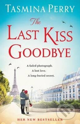 Kniha: The Last Kiss Goodbye (Tasmina Perry). Headline Book, 2016 Kniha: The Last Kiss Goodbye (Tasmina Perry). Headline Book, 2016