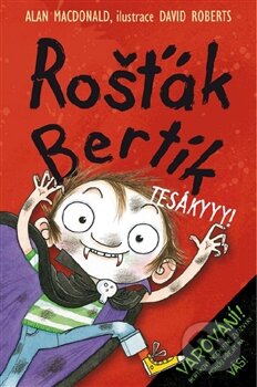 Kniha: Rošťák Bertík: Tesákyyy! (Alan MacDonald). Nava, 2016 Kniha: Rošťák Bertík: Tesákyyy! (Alan MacDonald). Nava, 2016