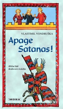 Kniha: Apage Satanas! (Vlastimil Vondruška). Moba, 2016 Kniha: Apage Satanas! (Vlastimil Vondruška). Moba, 2016