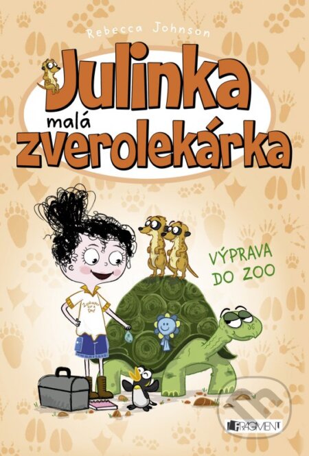 Kniha: Julinka – malá zverolekárka: Výprava do ZOO (Rebecca Johnson). Fragment, 2016 Kniha: Julinka – malá zverolekárka: Výprava do ZOO (Rebecca Johnson). Fragment, 2016