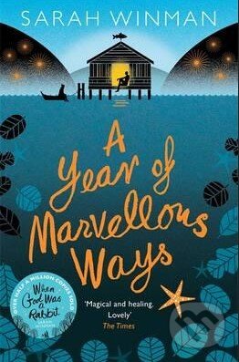Kniha: A Year of Marvellous Ways (Sarah Winman). Headline Book, 2015 Kniha: A Year of Marvellous Ways (Sarah Winman). Headline Book, 2015