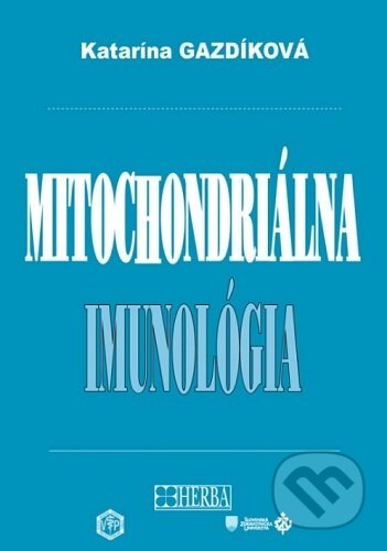 Kniha: Mitochondriálna imunológia (Katarína Gazdíková). Herba, 2023 Kniha: Mitochondriálna imunológia (Katarína Gazdíková). Herba, 2023